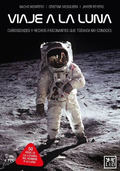 ¿Por qué llevaba los astronautas repente para tiburones? ¿Cuál fue el papel de Snoopy en la misión? Nacho Montero, Cristina Mosquera y Javier Reyero responden estas y otras preguntas en Viaje a la Luna (LID Editorial, 14,99 euros), un libro sobre curiosidades desconocidas aún por el público.