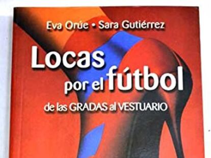 Portada del libro 'Locas por el fútbol' (Temas de hoy).