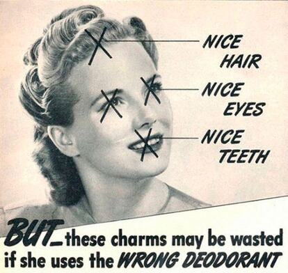 «Pelo bonito, ojos bonitos, dientes bonitos. PERO todos esos encantos están desperdiciados si usas el desodorante equivocado», el lema de este anuncio.
