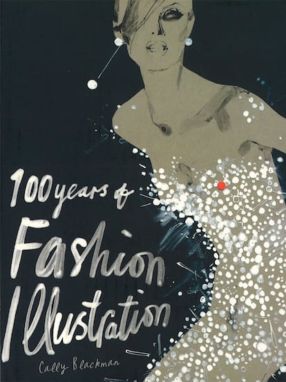 Cally Blackman: '100 years of Fashion Illustration' (Laurence King, 29 euros)

Erté, René Gruau, David Downton... Un festival para la vista con 400 imágenes que resumen un siglo de estilo a través de los ojos de aquellos que pusieron (y siguen poniendo) su mano y su arte al servicio de la moda.