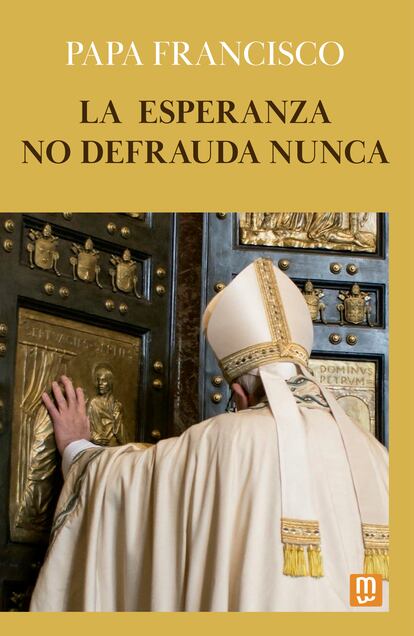 Portada del libro 'La esperanza nunca defrauda' del papa Francisco (editorial Mensajero). 