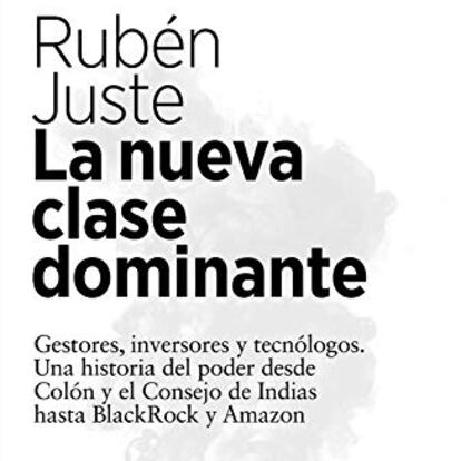 Portada de 'La nueva clase dominante', de Rubén Juste