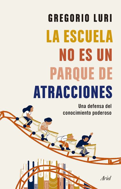 Portada de 'La escuela no es un parque de atracciones', de Gregorio Luri.