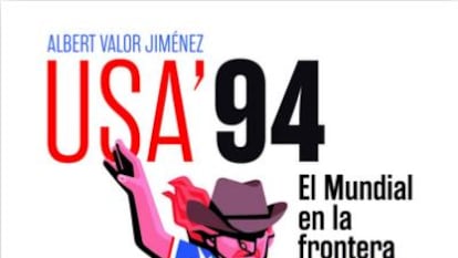 Portada del libro USA '94, el Mundial en la frontera de Albert Valor Jiménez.