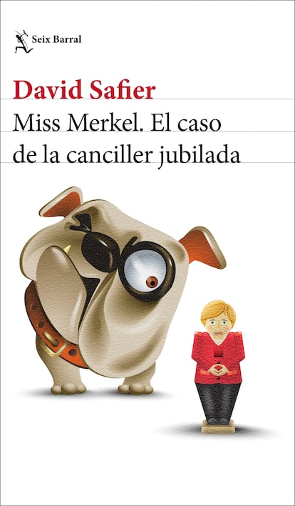 portada 'Miss Merkel. El caso de la canciller jubilada', DAVID SAFIER. EDITORIAL SEIX BARRAL