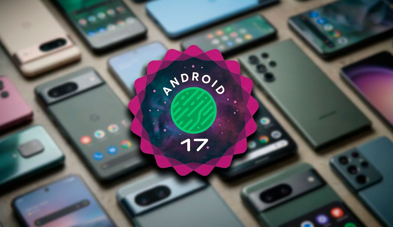 Android 17: lo hemos probado y te contamos todo lo nuevo del sistema operativo de Google
