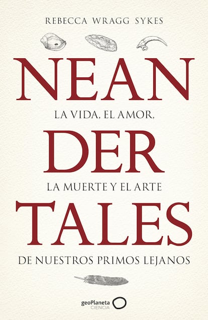 Portada del libro 'Neandertales: la vida, el amor, la muerte y el arte de nuestros primos lejanos