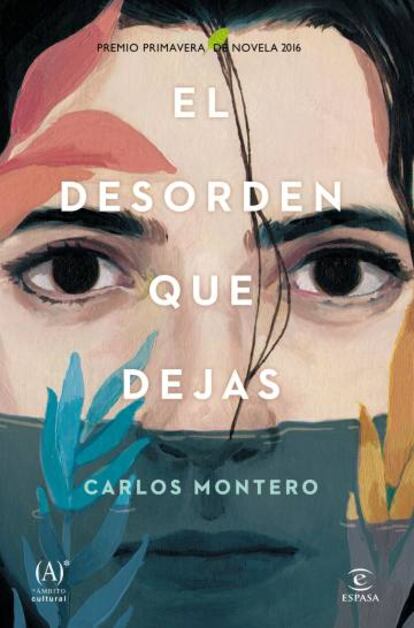 Portada de 'El desorden que dejas', de Carlos Montero.