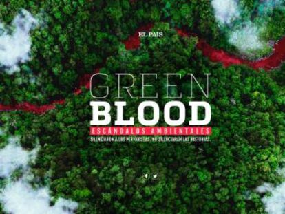 EL PAÍS se suma a Green Blood, la alianza para informar sobre casos que han costado graves persecuciones a periodistas locales