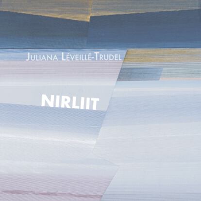 Nirliit, de Juliana Léveillé-Trudel