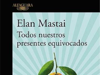 Lectura ICON recomendada: ‘Todos nuestros presentes equivocados’, de
Elan Mastai