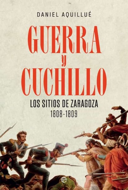 Portada del libro 'Guerra y cuchillo. Los sitios de Zaragoza 1809-1809.