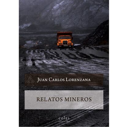 Portada de 'Relatos mineros', de Juan Carlos Lorenzana.