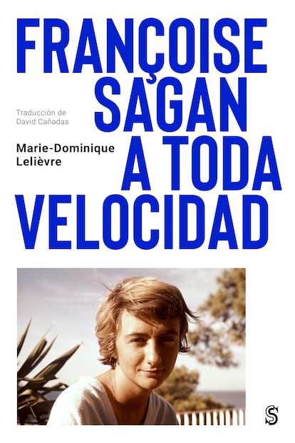 Cubierta de la biografía 'Françoise Sagan a toda velocidad', escrita por Marie-Dominique Lelièvre.