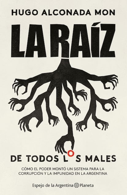 Portada de 'La raíz (de todos los males)', de Hugo Alconada Mon.