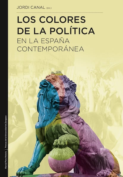 Portada del libro 'Los colores de la política en la España Contemporánea', de Jordi Canal. EDITORIAL PRENSAS UNIVERSIDAD DE ZARAGOZA