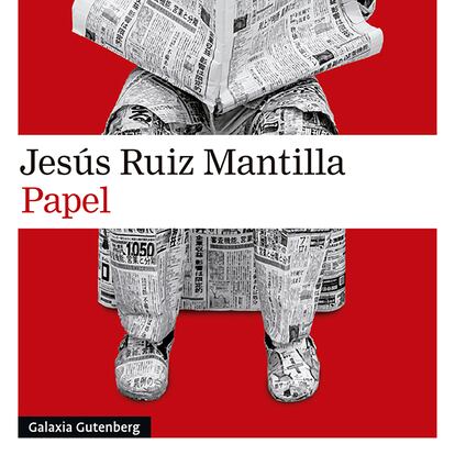 portada 'Papel', Jesús Ruiz Mantilla. EDITORIAL  Galaxia Gutenberg