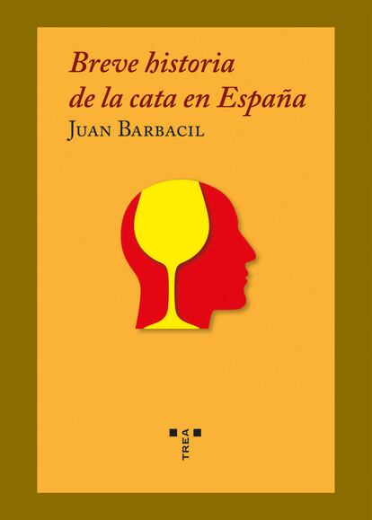 Cover of Brief history of tasting in Spain, by Juan Barbacil (Ediciones Trea).