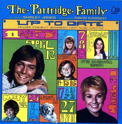 Que familia más original
	

	The Patridge Family. Up To Date.
	
	Serie televisiva de éxito (aquí se llamó Mamá y sus increíbles hijos) y que acabaría engendrando el fenómeno David Cassidy como ídolo juvenil. Aquí está en toda su salsa el kitsch más almibarado, la estética bubble-gum, el pop llevado a sus territorios más indigestos. No apta para diabéticos.