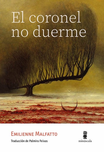 Portada de 'El coronel no duerme', de Emilienne Malfatto. EDITORIAL MINÚSCULA