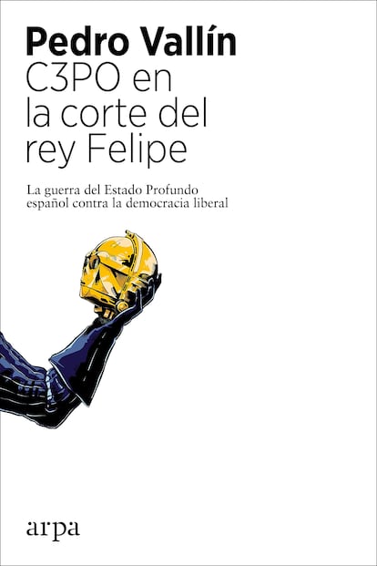 portada 'C3PO en la corte del rey Felipe', PEDRO VALLÍN. EDITORIAL ARPA