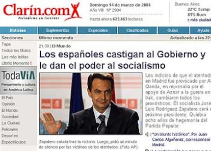 "Los indicios de que el atentado en Madrid fue provocado por Al Qaeda, en represalia por el apoyo de Aznar a la guerra en Irak, cambiaron todos los pronósticos", señala el diario argentino <i>Clarin</i> en su web. "El socialista José Luis Rodríguez Zapatero será el próximo presidente. Quiebra ocho años de hegemonía del Partido Popular".