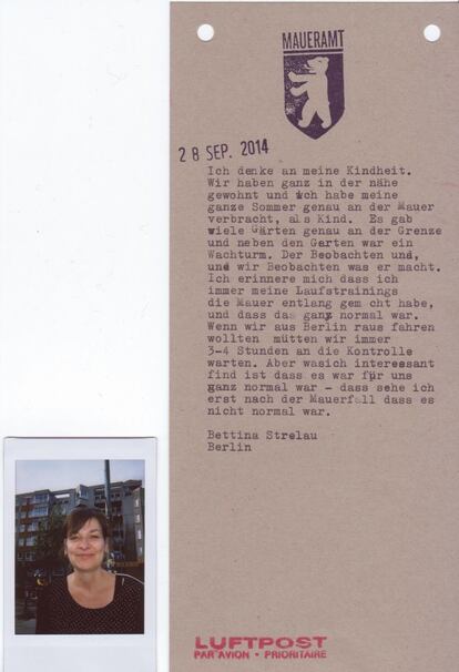Bettina Strelau (Berlin): "Pienso en mi niñez. Vivíamos junto al Muro y pasaba los veranos literalmente en él. Había muchos jardines justo en la frontera y al lado, una torre de observación. Él observaba y nosotros observábamos lo que hacía. Recuerdo que siempre me entrenaba siguiendo el Muro y que era de lo más normal. Cuando queríamos salir de Berlín teníamos que esperar siempre tres o cuatro horas en el control, pero lo considerábamos natural, eso me parece interesante, porque sólo me dí cuenta de que no era así cuando cayó el Muro".