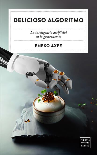 Portada de 'Delicioso Algoritmo' (Planeta Gastro), el libro de Eneko Axpe.