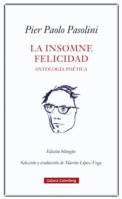 portada libro 'La insomne felicidad. Antología poética'. PIER PAOLO PASOLINI. EDITORIAL GALAXIA GUTENBERG