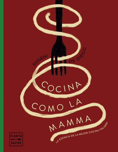 Portada de Cocina como la mamma, de Eugeni de Diego (Planeta Gastro).