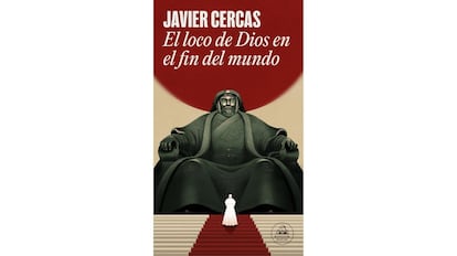El loco de Dios en el fin del mundo de Javier Cercas