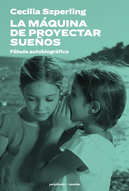 Portada de 'La máquina de proyectar sueños', de Cecilia Szperling.