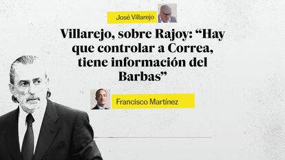 Villarejo, sobre Rajoy: “Hay que controlar a Correa, tiene información del Barbas”