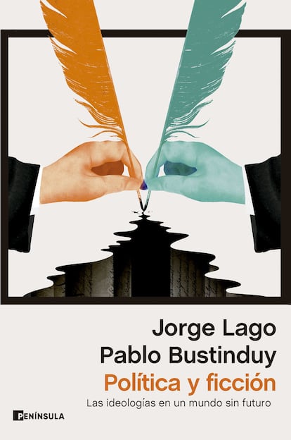 Portada de ‘Política y ficción. Las ideologías en un mundo sin futuro’, de Pablo Bustinduy y Jorge Lago.