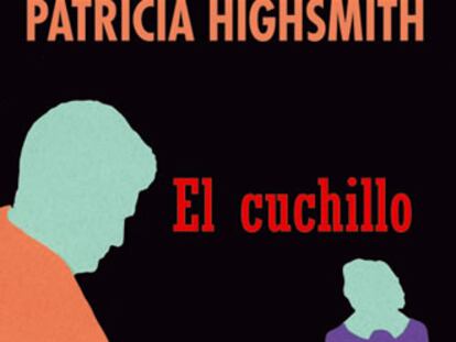 Portada de 'El cuchillo' de Patricia Highsmith