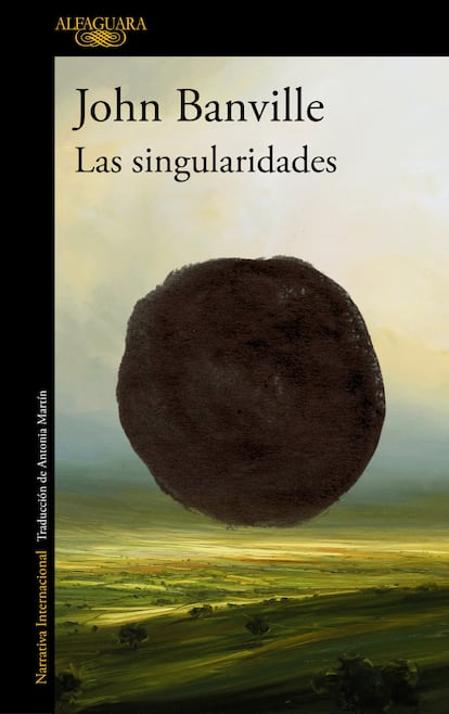 Portada del libro 'Las singularidades', de John Banville. EDITORIAL ALFAGUARA