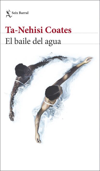 portada libro 'El baile del agua', TA-NEHISI COATES. EDITORIAL SEIX BARRAL