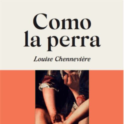 Portada de 'Comola perra', de Louise Chennevière.
