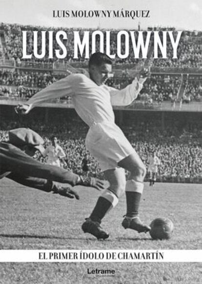 Portada del libro ‘Luis Molowny, el primer ídolo de Chamartín’.