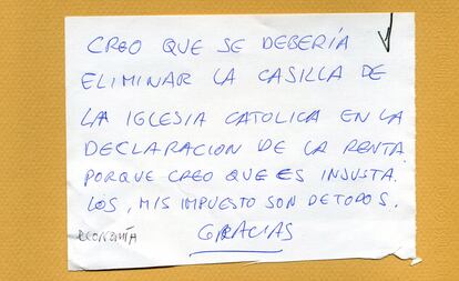 Creo que se debería eliminar la casilla de la iglesia católica en la declaración de la renta porque creo que es injusta. Los, mis impuestos son de todos. Gracias.