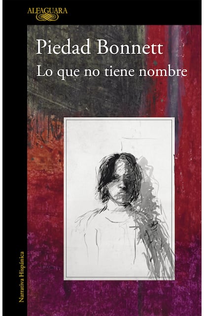 portada 'Lo que no tiene nombre', PIEDAD BONNETT. EDITORIAL ALFAGUARA