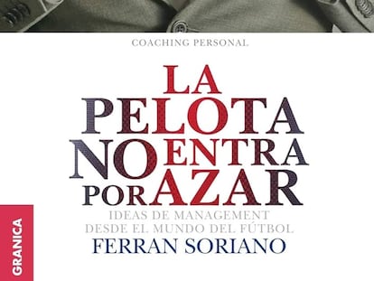 Portada de 'La pelota no entra por azar', de Ferran Soriano.