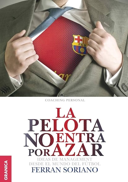 Portada de 'La pelota no entra por azar', de Ferran Soriano.