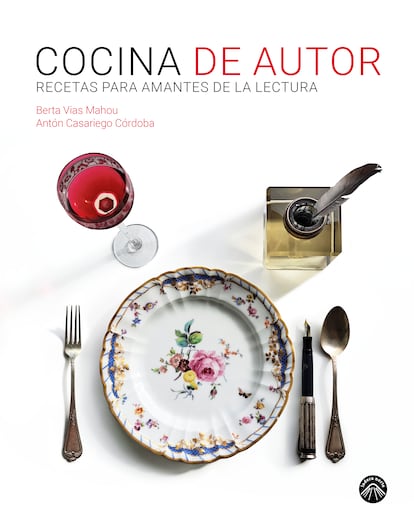 'Author cuisine.  Recipes for literature lovers', by Antón Casariego and Berta Vias Mahou (Editorial Ladera Norte).