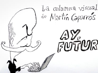 ‘Ay, futuro’, la columna visual de Martín Caparrós y Miguel Rep