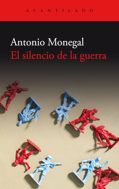 Portada de 'El silencio de la guerra', de Antonio Monegal. EDITORIAL ACANTILADO