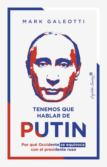 Portada de 'Tenemos que hablar de Putin', de Mark Galeotti. EDITORIAL CAPITAN SWING