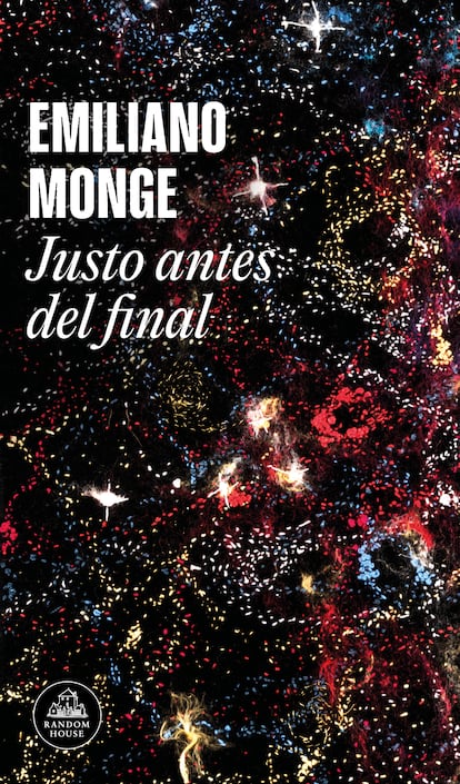 Portada de 'Justo antes del final, de Emiliano Monge. EDITORIAL LITERATURA RANDOM HOUSE