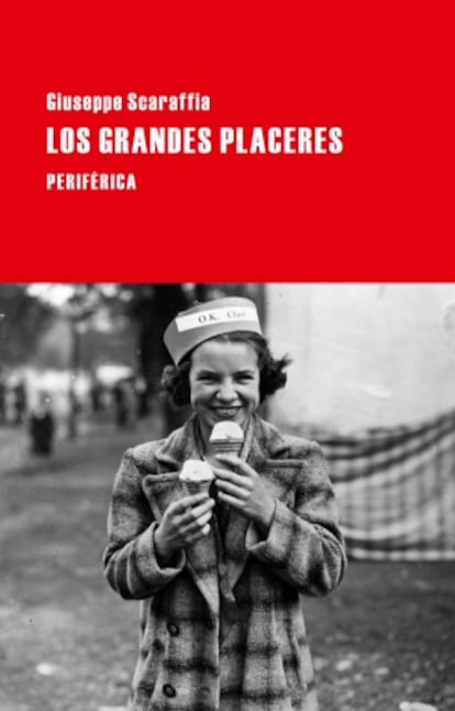 ‘LOS GRANDES PLACERES’. Giuseppe Scaraffia. Traducción de Francisco de Julio Carrobles. Editorial Periférica. 18,90 euros.