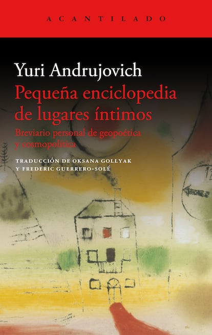Portada de 'Pequeña enciclopedia de lugares íntimos', de Yuri Andrujovich. EDITORIAL ACANTILADO